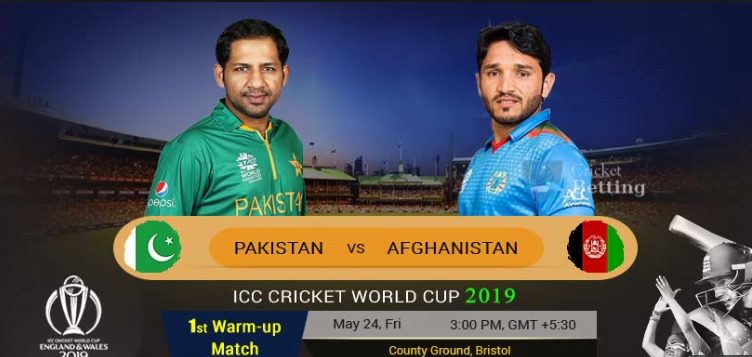 Pakistan Vs Afghanistan Warm-Up 1:[Live Match 24 May 2019]
